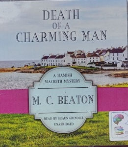 Death of a Charming Man - Hamish Macbeth 10 written by M.C. Beaton performed by Shaun Grindell on Audio CD (Unabridged)